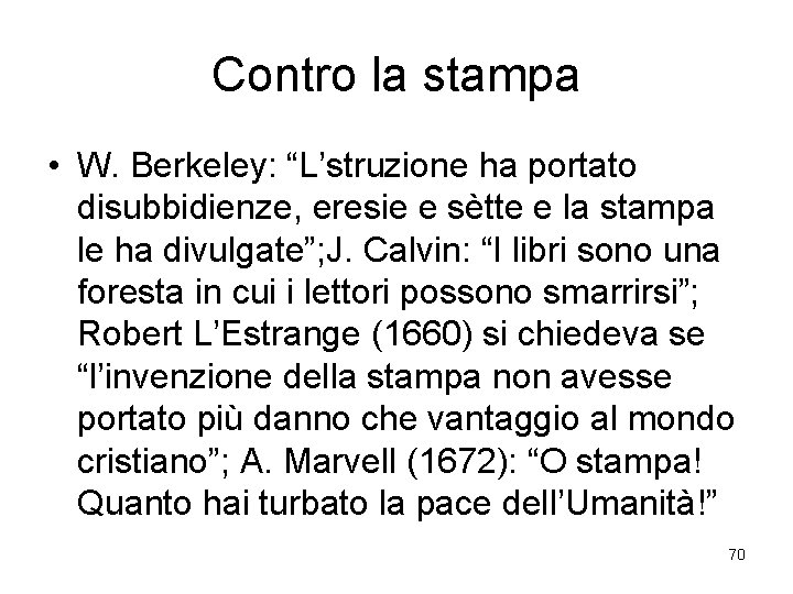 Contro la stampa • W. Berkeley: “L’struzione ha portato disubbidienze, eresie e sètte e