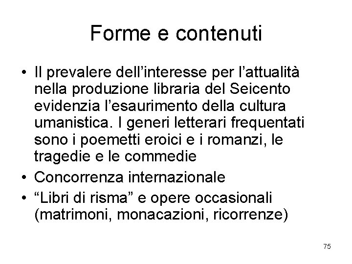 Forme e contenuti • Il prevalere dell’interesse per l’attualità nella produzione libraria del Seicento
