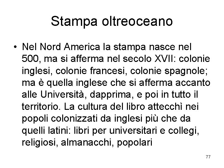 Stampa oltreoceano • Nel Nord America la stampa nasce nel 500, ma si afferma
