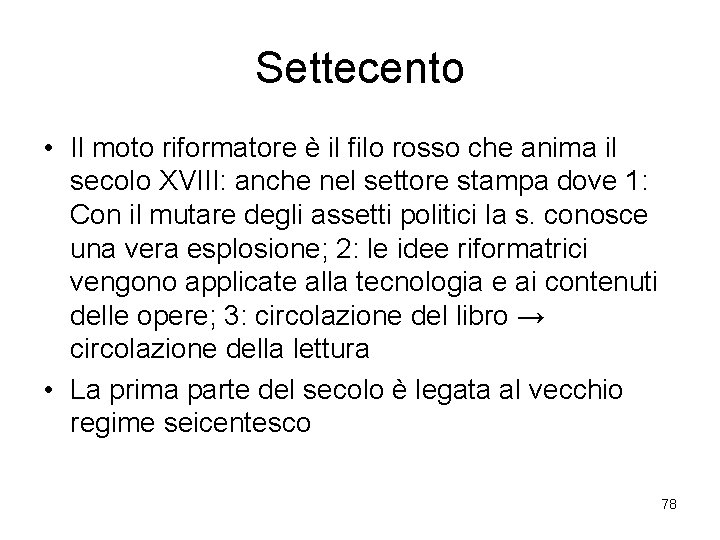 Settecento • Il moto riformatore è il filo rosso che anima il secolo XVIII: