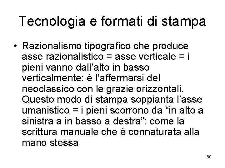 Tecnologia e formati di stampa • Razionalismo tipografico che produce asse razionalistico = asse