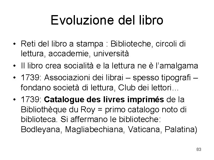 Evoluzione del libro • Reti del libro a stampa : Biblioteche, circoli di lettura,
