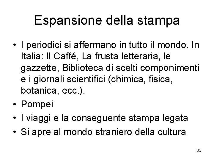 Espansione della stampa • I periodici si affermano in tutto il mondo. In Italia:
