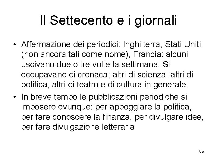 Il Settecento e i giornali • Affermazione dei periodici: Inghilterra, Stati Uniti (non ancora