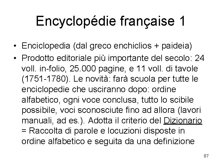 Encyclopédie française 1 • Enciclopedia (dal greco enchiclios + paideia) • Prodotto editoriale più