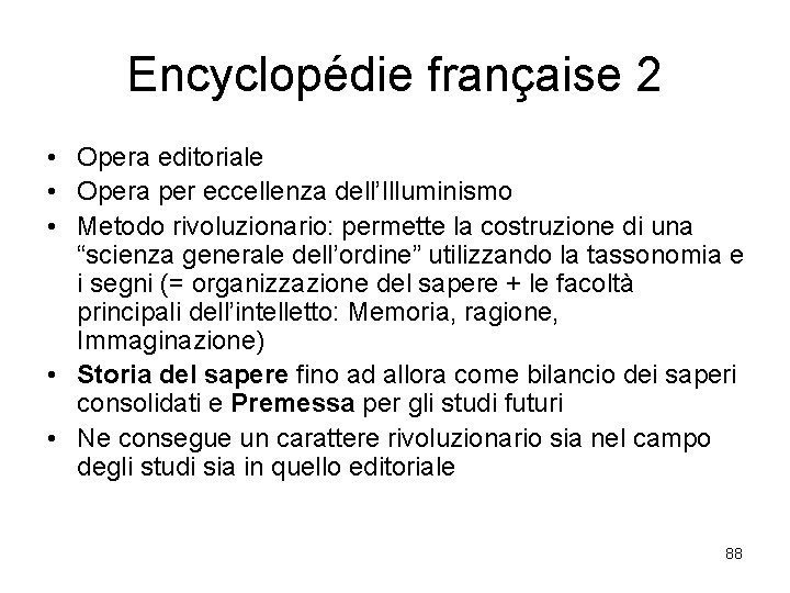 Encyclopédie française 2 • Opera editoriale • Opera per eccellenza dell’Illuminismo • Metodo rivoluzionario: