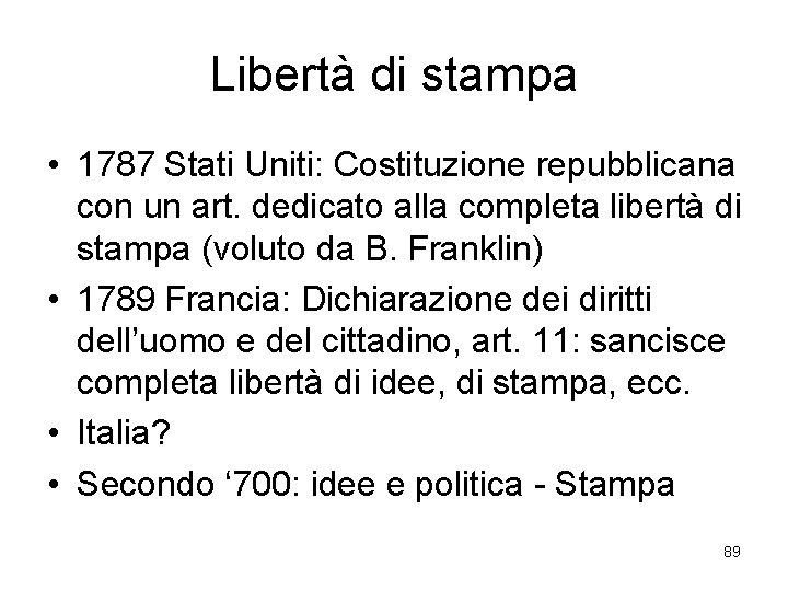 Libertà di stampa • 1787 Stati Uniti: Costituzione repubblicana con un art. dedicato alla