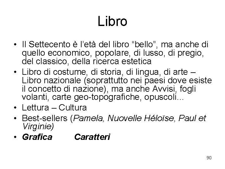 Libro • Il Settecento è l’età del libro “bello”, ma anche di quello economico,