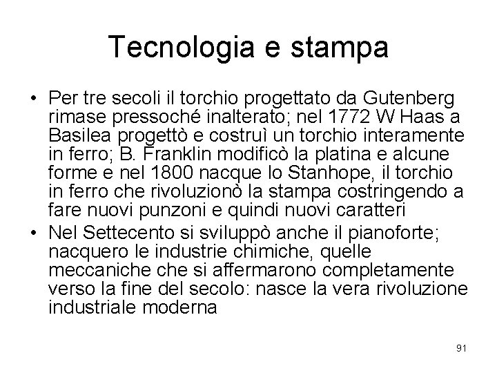 Tecnologia e stampa • Per tre secoli il torchio progettato da Gutenberg rimase pressoché