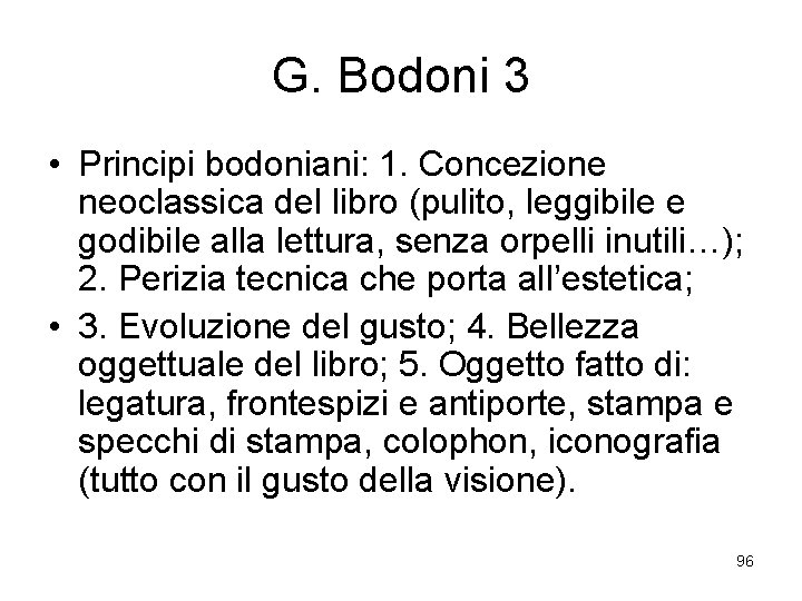 G. Bodoni 3 • Principi bodoniani: 1. Concezione neoclassica del libro (pulito, leggibile e