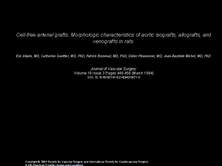 Cell-free arterial grafts: Morphologic characteristics of aortic isografts, allografts, and xenografts in rats Eric