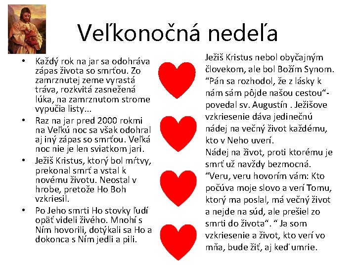 Veľkonočná nedeľa • Každý rok na jar sa odohráva zápas života so smrťou. Zo