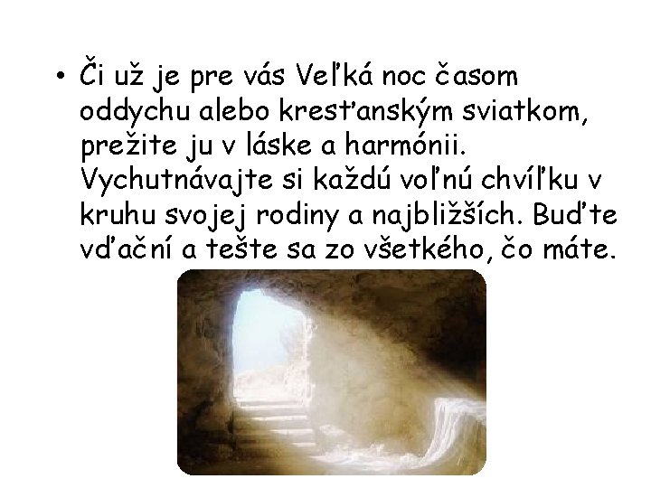  • Či už je pre vás Veľká noc časom oddychu alebo kresťanským sviatkom,