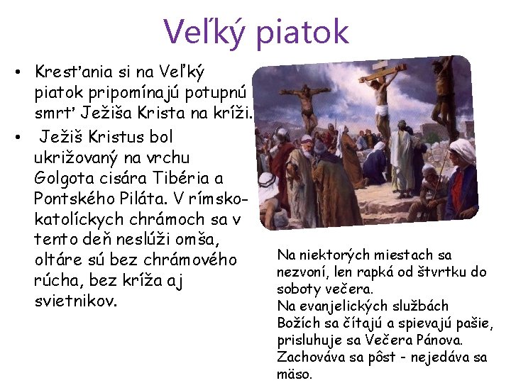 Veľký piatok • Kresťania si na Veľký piatok pripomínajú potupnú smrť Ježiša Krista na