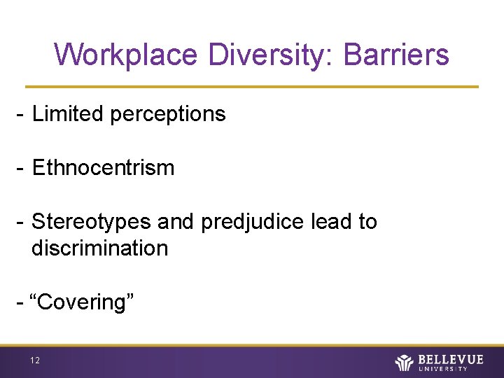 Workplace Diversity: Barriers - Limited perceptions - Ethnocentrism - Stereotypes and predjudice lead to