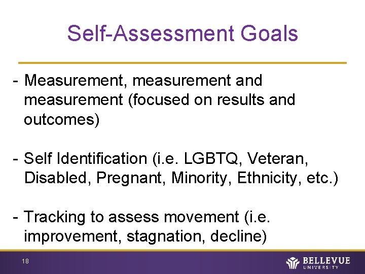 Self-Assessment Goals - Measurement, measurement and measurement (focused on results and outcomes) - Self