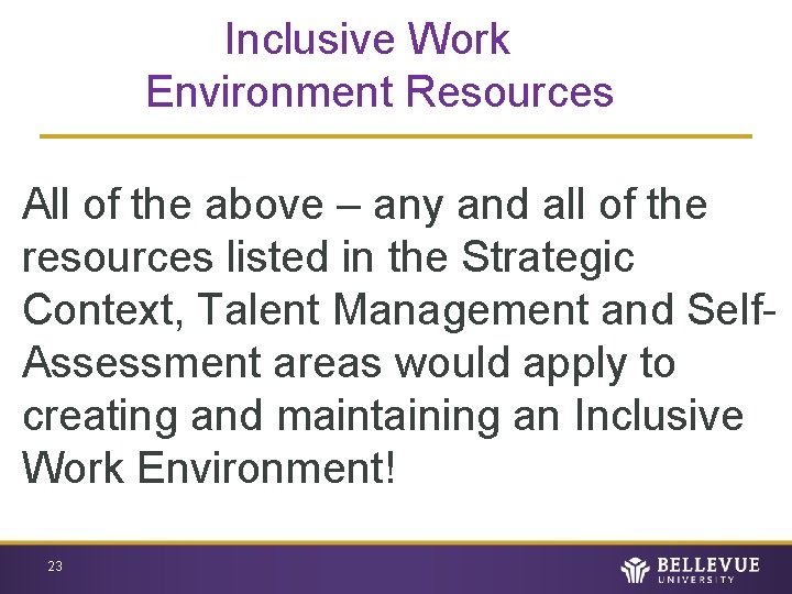 Inclusive Work Environment Resources All of the above – any and all of the