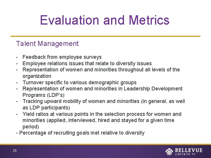 Evaluation and Metrics Talent Management - Feedback from employee surveys - Employee relations issues