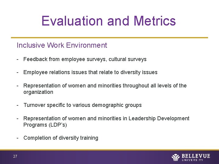 Evaluation and Metrics Inclusive Work Environment - Feedback from employee surveys, cultural surveys -