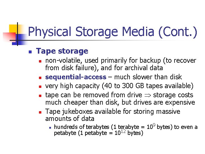Physical Storage Media (Cont. ) n Tape storage n n non-volatile, used primarily for
