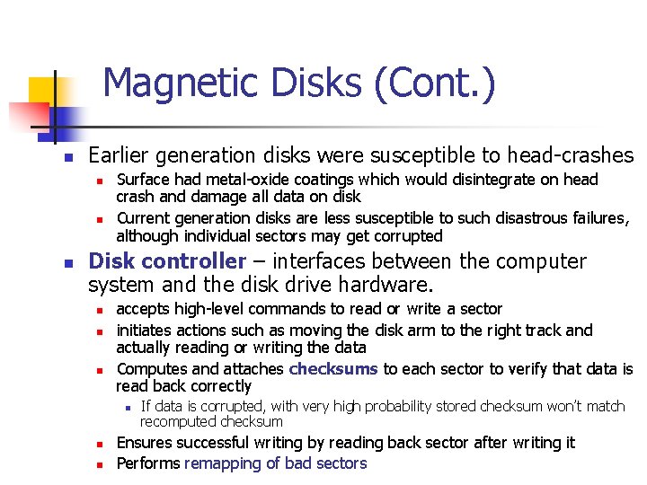 Magnetic Disks (Cont. ) n Earlier generation disks were susceptible to head-crashes n n