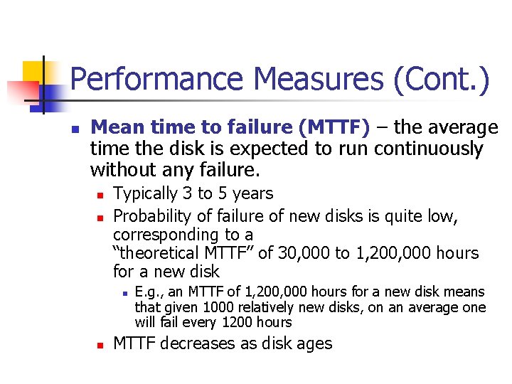 Performance Measures (Cont. ) n Mean time to failure (MTTF) – the average time