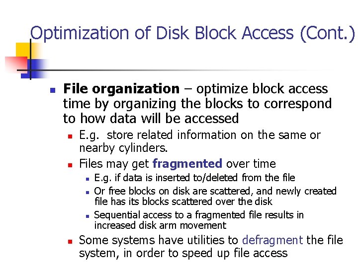 Optimization of Disk Block Access (Cont. ) n File organization – optimize block access