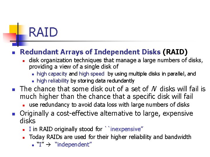 RAID n Redundant Arrays of Independent Disks (RAID) n disk organization techniques that manage