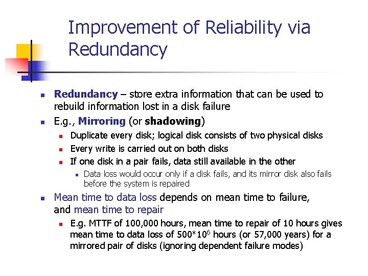 Improvement of Reliability via Redundancy n n Redundancy – store extra information that can