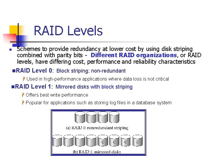 RAID Levels n Schemes to provide redundancy at lower cost by using disk striping