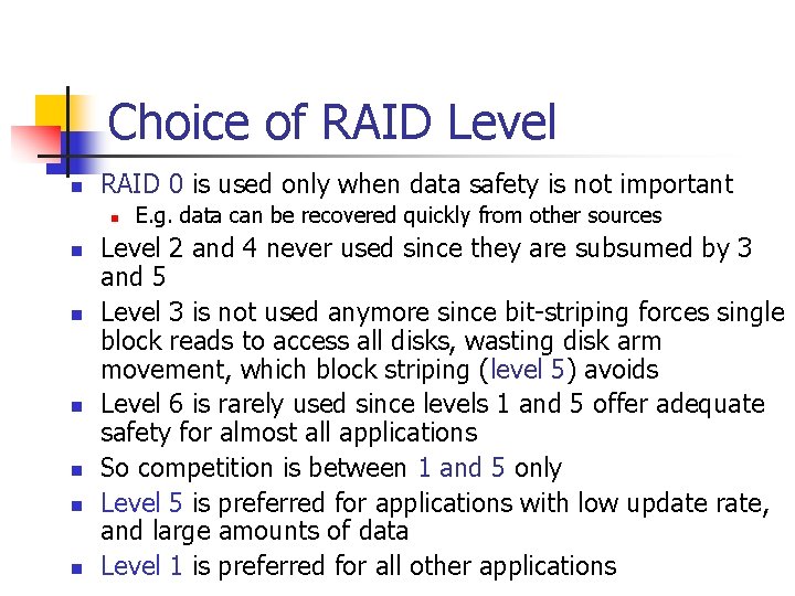 Choice of RAID Level n RAID 0 is used only when data safety is