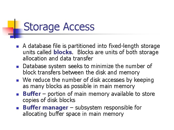 Storage Access n n n A database file is partitioned into fixed-length storage units