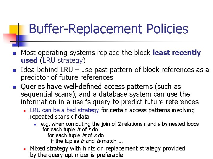 Buffer-Replacement Policies n n n Most operating systems replace the block least recently used