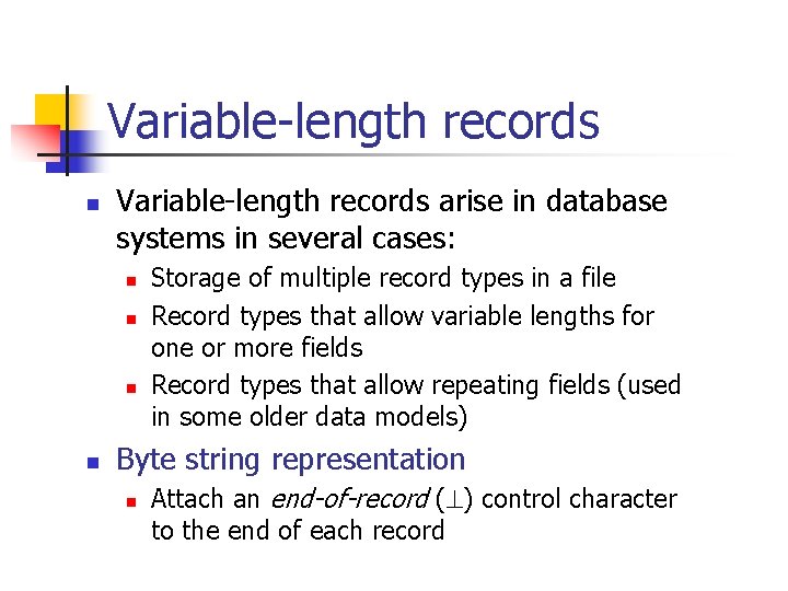 Variable-length records n Variable-length records arise in database systems in several cases: n n