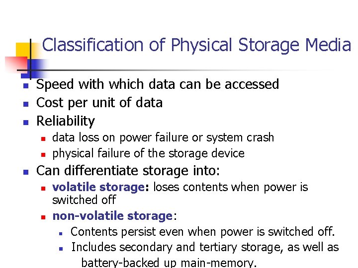 Classification of Physical Storage Media n n n Speed with which data can be