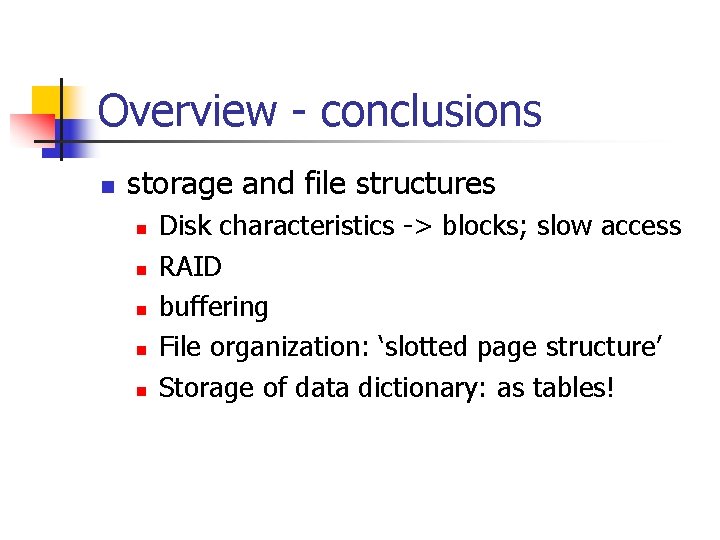 Overview - conclusions n storage and file structures n n n Disk characteristics ->