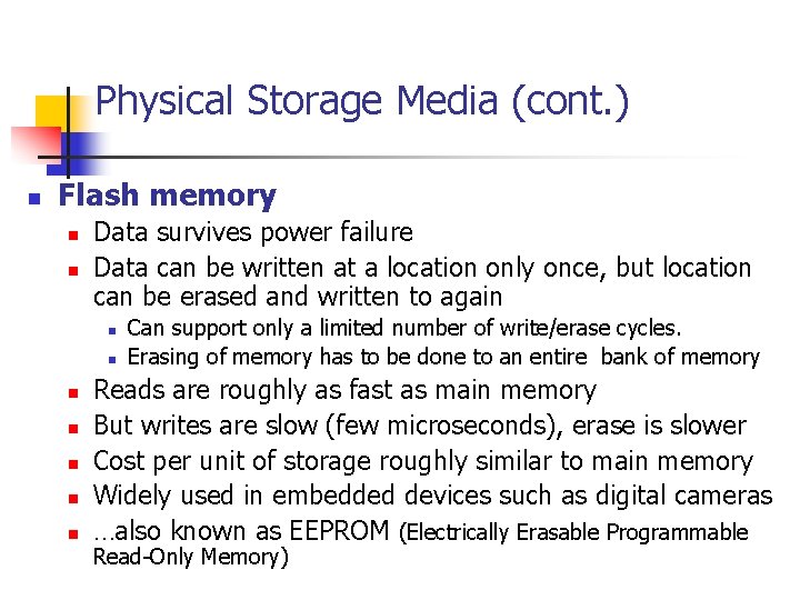 Physical Storage Media (cont. ) n Flash memory n n Data survives power failure