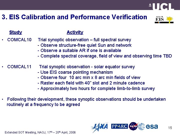 3. EIS Calibration and Performance Verification Study Activity • COMCAL 10 Trial synoptic observation