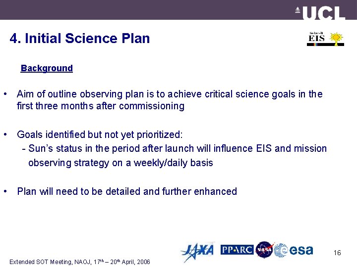 4. Initial Science Plan Background • Aim of outline observing plan is to achieve