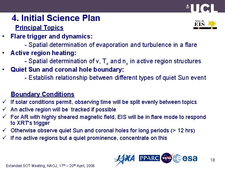 4. Initial Science Plan Principal Topics • Flare trigger and dynamics: - Spatial determination