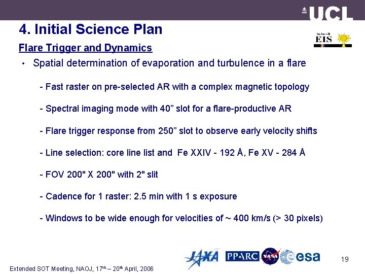 4. Initial Science Plan Flare Trigger and Dynamics • Spatial determination of evaporation and