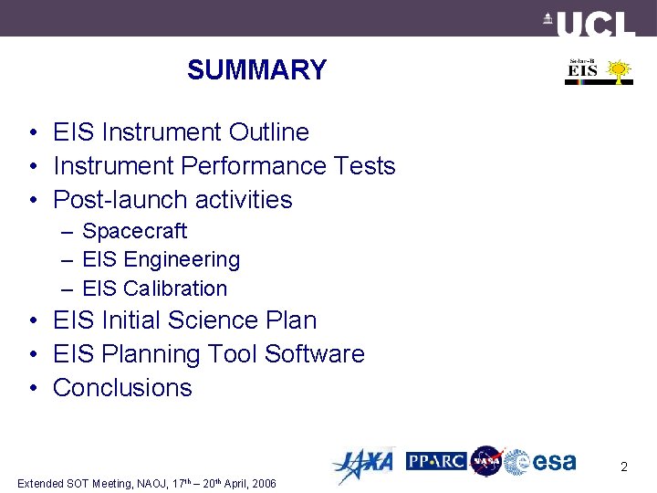 SUMMARY • EIS Instrument Outline • Instrument Performance Tests • Post-launch activities – Spacecraft