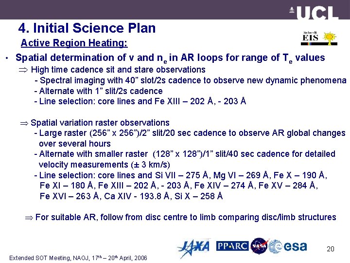 4. Initial Science Plan Active Region Heating: • Spatial determination of v and ne