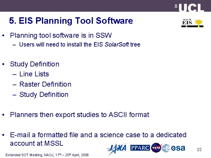 5. EIS Planning Tool Software • Planning tool software is in SSW – Users