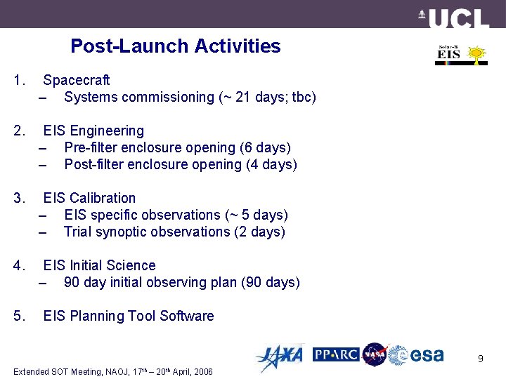 Post-Launch Activities 1. Spacecraft – Systems commissioning (~ 21 days; tbc) 2. EIS Engineering