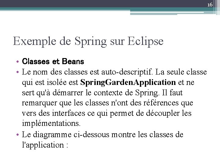 16 Exemple de Spring sur Eclipse • Classes et Beans • Le nom des