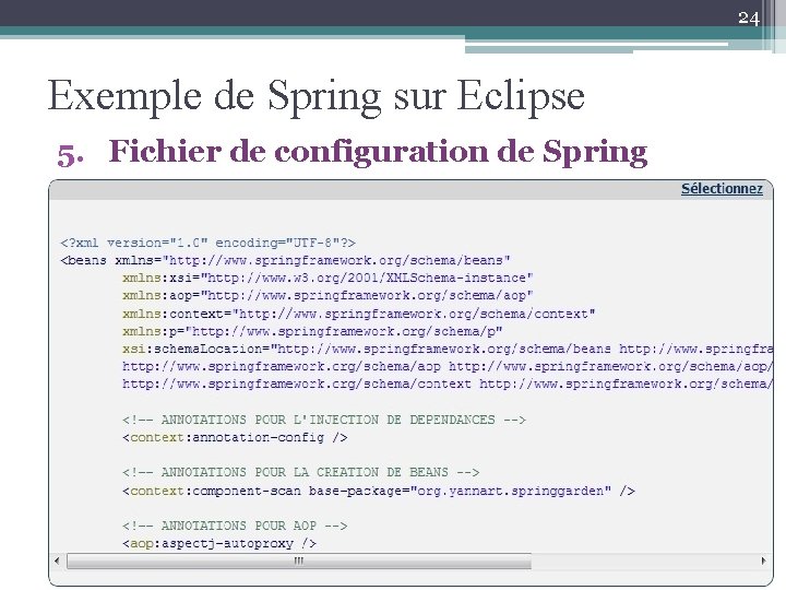 24 Exemple de Spring sur Eclipse 5. Fichier de configuration de Spring 