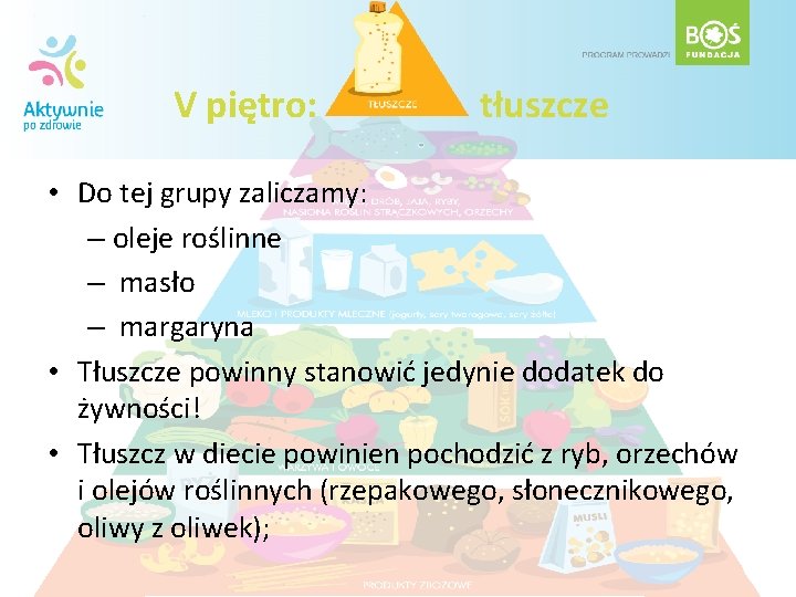 V piętro: tłuszcze • Do tej grupy zaliczamy: – oleje roślinne – masło –