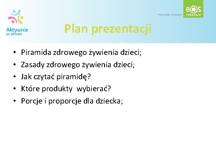 Plan prezentacji • • • Piramida zdrowego żywienia dzieci; Zasady zdrowego żywienia dzieci; Jak