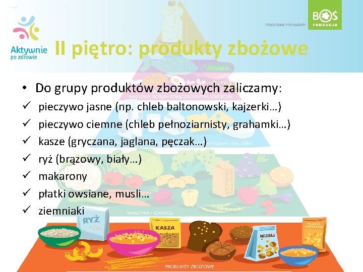 II piętro: produkty zbożowe • Do grupy produktów zbożowych zaliczamy: ü ü ü ü II piętro: produkty zbożowe • Do grupy produktów zbożowych zaliczamy: ü ü ü ü
